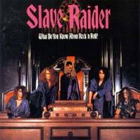 Slave Raider : What Do You Know About Rock 'n' Roll